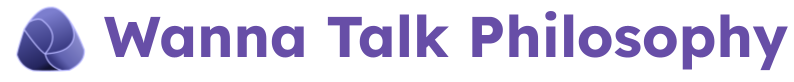 Wanna Talk Philosophy